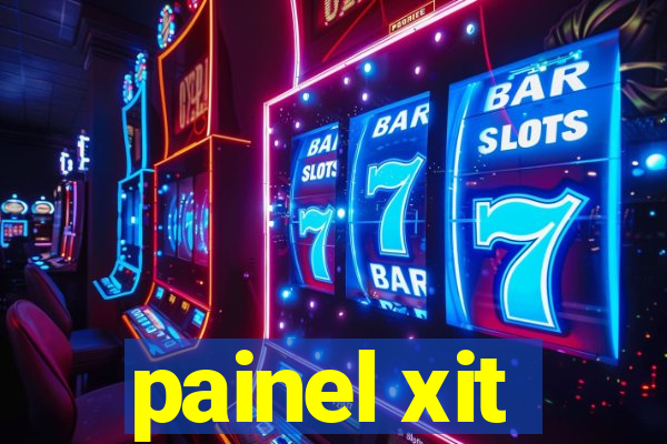 painel xit